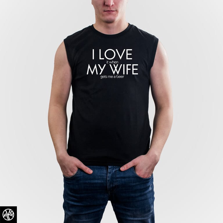 I Love It When My Wife majica