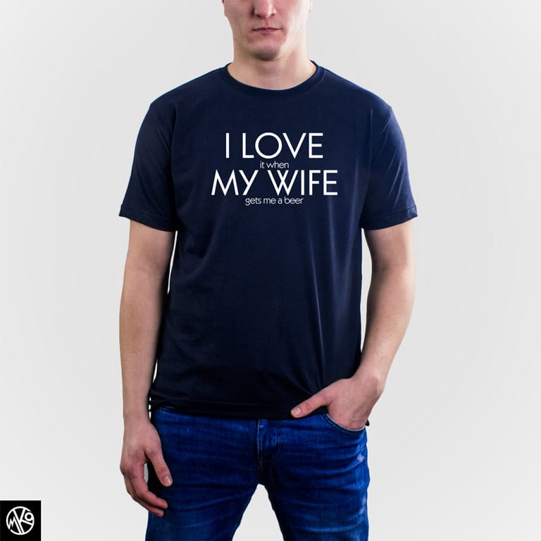 I Love It When My Wife majica