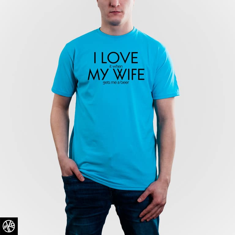 I Love It When My Wife majica