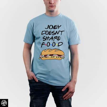 Joey Doesnt Share Food Bread majica