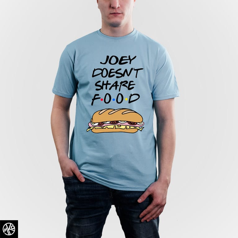 Joey Doesnt Share Food Bread majica