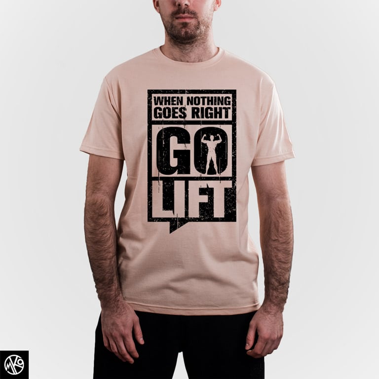 When Nothing Goes Right Go Lift majica